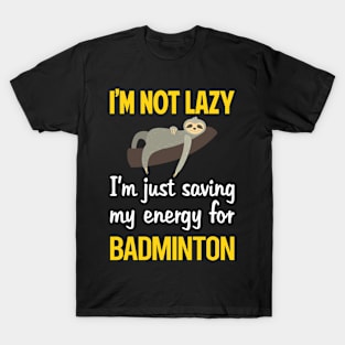 Funny Lazy Badminton T-Shirt